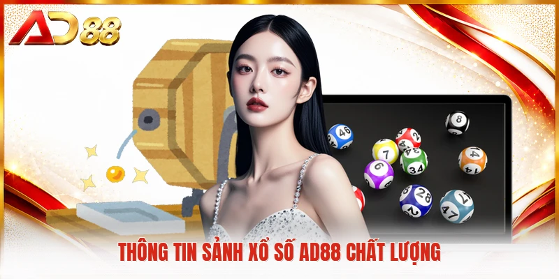 Thông tin sảnh xổ số AD88 chất lượng