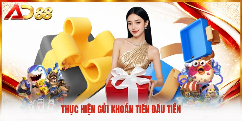 Ưu Đãi Thành Viên Mới AD88 Mở Ra Cơ Hội Nhận Thưởng Lớn Thực hiện gửi khoản tiền đầu tiên