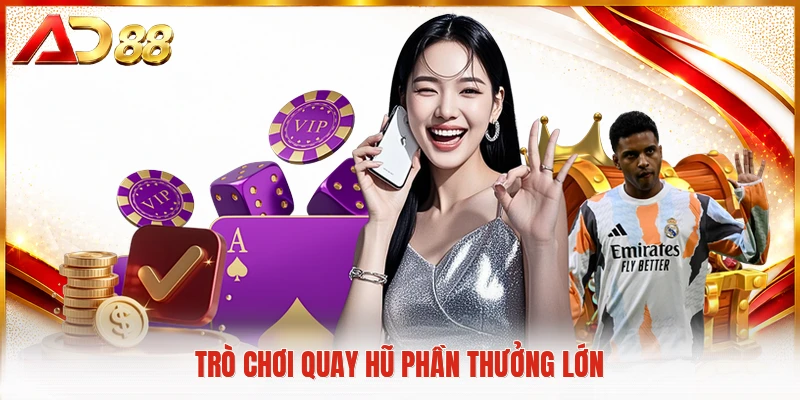 Trò chơi quay hũ phần thưởng lớn
